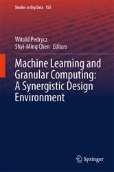 Book cover of Machine Learning and Granular Computing: A Synergistic Design Environment by Witold Pedrycz