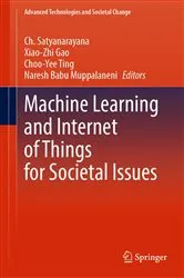 Book cover of Machine Learning and Internet of Things for Societal Issues by Ch. Satyanarayana