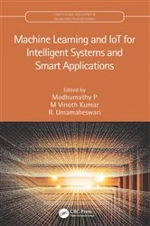 Book cover of Machine Learning and IoT for Intelligent Systems and Smart Applications by Madhumathy P