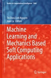Book cover of Machine Learning and Mechanics Based Soft Computing Applications by Thi Dieu Linh Nguyen