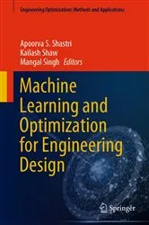 Book cover of Machine Learning and Optimization for Engineering Design by Apoorva S. Shastri