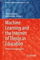 Book cover of Machine Learning and the Internet of Things in Education by John Bush Idoko