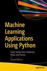 Book cover of Machine Learning Applications Using Python by Puneet Mathur