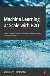 Book cover of Machine Learning at Scale with H2O by Gregory Keys