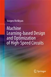 Book cover of Machine Learning-based Design and Optimization of High-Speed Circuits by Vazgen Melikyan