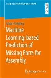 Book cover of Machine Learning-based Prediction of Missing Parts for Assembly by Fabian Steinberg