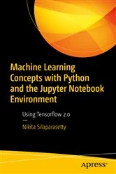 Book cover of Machine Learning Concepts with Python and the Jupyter Notebook Environment by Nikita Silaparasetty