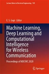 Book cover of Machine Learning, Deep Learning and Computational Intelligence for Wireless Communication by E. S. Gopi