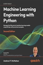 Book cover of Machine Learning Engineering  with Python (2nd ed.) by Andrew P. McMahon