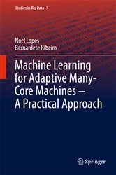 Book cover of Machine Learning for Adaptive Many-Core Machines - A Practical Approach by Noel Lopes