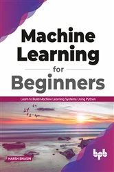 Book cover of Machine Learning for Beginners by Harsh Bhasin