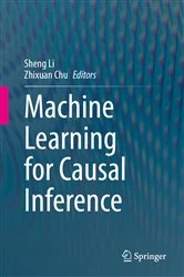 Book cover of Machine Learning for Causal Inference by Sheng Li