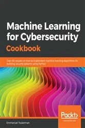 Book cover of Machine Learning for Cybersecurity Cookbook by Emmanuel Tsukerman