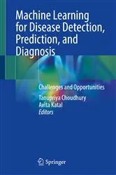 Book cover of Machine Learning for Disease Detection, Prediction, and Diagnosis by Tanupriya Choudhury