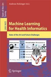 Book cover of Machine Learning for Health Informatics by Andreas Holzinger