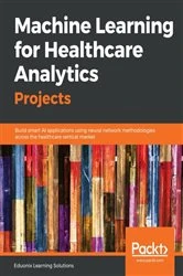 Book cover of Machine Learning for Healthcare Analytics Projects by Eduonix Learning Solutions