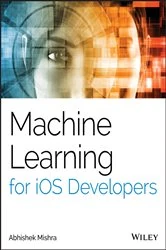 Book cover of Machine Learning for iOS Developers by Abhishek Mishra