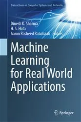 Book cover of Machine Learning for Real World Applications by Dinesh K. Sharma