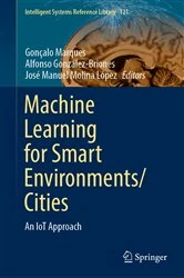 Book cover of Machine Learning for Smart Environments/Cities by Gonçalo Marques