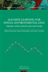 Book cover of Machine Learning for Spatial Environmental Data by Mikhail Kanevski