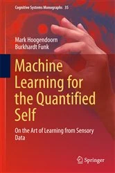 Book cover of Machine Learning for the Quantified Self by Mark Hoogendoorn