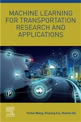 Book cover of Machine Learning for Transportation Research and Applications by Yinhai Wang