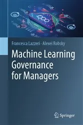 Book cover of Machine Learning Governance for Managers by Francesca Lazzeri