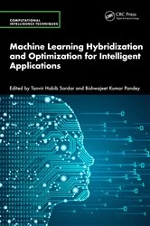 Book cover of Machine Learning Hybridization and Optimization for Intelligent Applications by Tanvir Habib Sardar