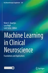 Book cover of Machine Learning in Clinical Neuroscience by Victor E. Staartjes