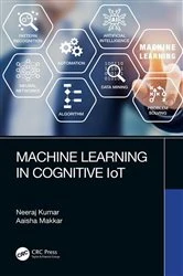 Book cover of Machine Learning in Cognitive IoT by Neeraj Kumar