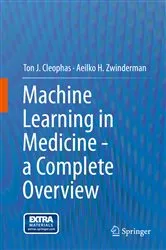 Book cover of Machine Learning in Medicine - a Complete Overview by Ton J. Cleophas
