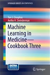 Book cover of Machine Learning in Medicine - Cookbook Three by Ton J. Cleophas