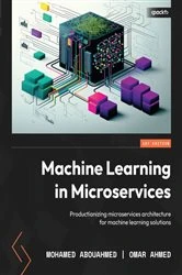 Book cover of Machine Learning in Microservices by Mohamed Abouahmed