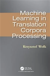 Book cover of Machine Learning in Translation Corpora Processing by Krzysztof Wolk