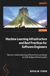 Book cover of Machine Learning Infrastructure and Best Practices for Software Engineers by Miroslaw Staron