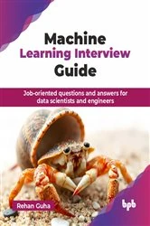 Book cover of Machine Learning Interview Guide by Rehan Guha