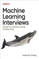 Book cover of Machine Learning Interviews by Susan Shu Chang