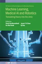 Book cover of Machine Learning, Medical AI and Robotics by Varut Vardhanabhuti