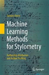 Book cover of Machine Learning Methods for Stylometry by Jacques Savoy