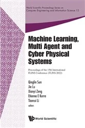 Book cover of Machine Learning, Multi Agent And Cyber Physical Systems - Proceedings Of The 15th International Flins Conference (Flins 2022) by Qinglin Sun