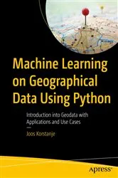 Book cover of Machine Learning on Geographical Data Using Python by Joos Korstanje
