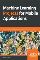 Book cover of Machine Learning Projects for Mobile Applications by Karthikeyan NG