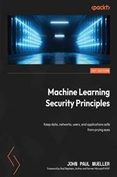 Book cover of Machine Learning Security Principles by John Paul Mueller