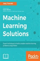 Book cover of Machine Learning Solutions by Jalaj Thanaki