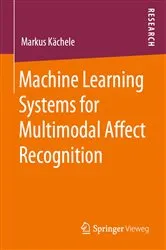 Book cover of Machine Learning Systems for Multimodal Affect Recognition by Markus Kächele