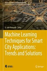 Book cover of Machine Learning Techniques for Smart City Applications: Trends and Solutions by D. Jude Hemanth