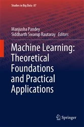 Book cover of Machine Learning: Theoretical Foundations and Practical Applications by Manjusha Pandey