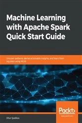 Book cover of Machine Learning with Apache Spark Quick Start Guide by Jillur Quddus