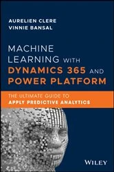 Book cover of Machine Learning with Dynamics 365 and Power Platform by Aurelien Clere
