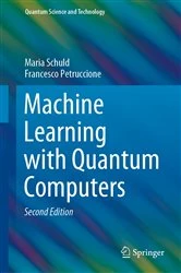 Book cover of Machine Learning with Quantum Computers (2nd ed.) by Maria Schuld